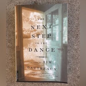 The Next Step in the Dance a Paperback Novel by Tim Gautreaux NEW
